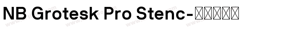 NB Grotesk Pro Stenc字体转换